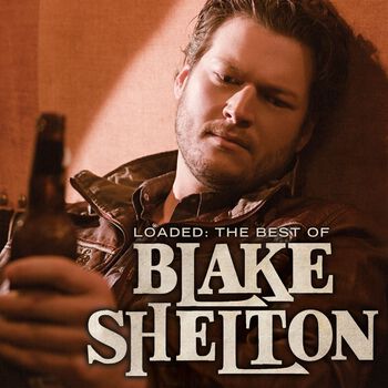 Loaded: The Best Of Blake Shelton Digital Album